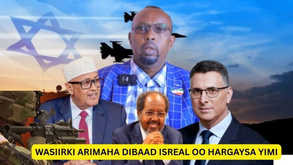 Weftiga Israaiil iyo Wada Hadalka Madaxweynaha oo Aqoonsiga Somaliland Ninkii Saadaaliyey Ka Hadlay
