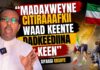 Madaxweyne Citiraafkii Waad keente Dadkeediina keen”Siyaasi Obsiiye