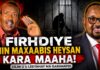 Firdhiye Nin Maxaabis Heysan Kara Maaha ‘ Cilmi Uu U Leeyahay Ma Garanayo