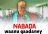 Nabada Waanu Qaadanay Waxa Ay Gudidu Tidhi Waan Qaadaney .