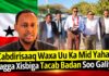 Cabdirisaaq Waxa Uu Ka Mid Yahay Ragga Xisbiga Tacab Badan Soo Galiyey