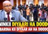 Maanta Ninkii Diyaari Inuu Xeerka Ka Dooda Ha Dhiibto Barina Ki Diyaar Ahi Ha Doodo